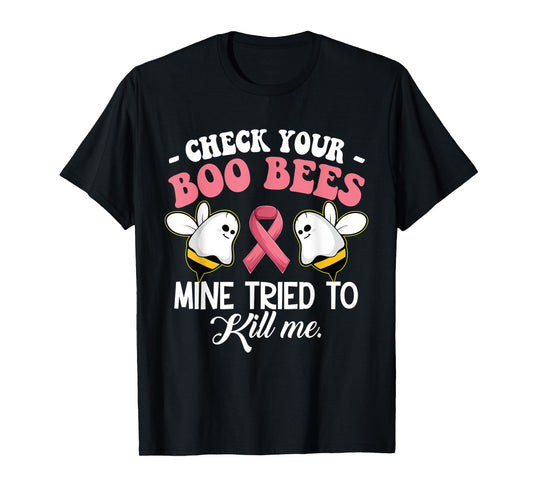 Check Your Boo Bees Mine Tried To Kill Me Breast Cancer T-Shirt