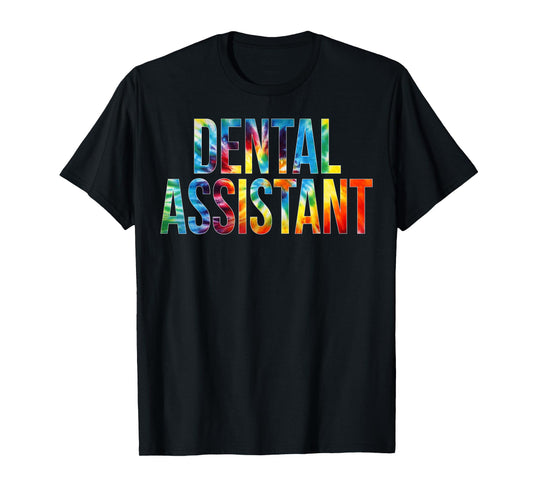 Dental Assistant Appreciation Day Tie Dye For Women For Work T-Shirt