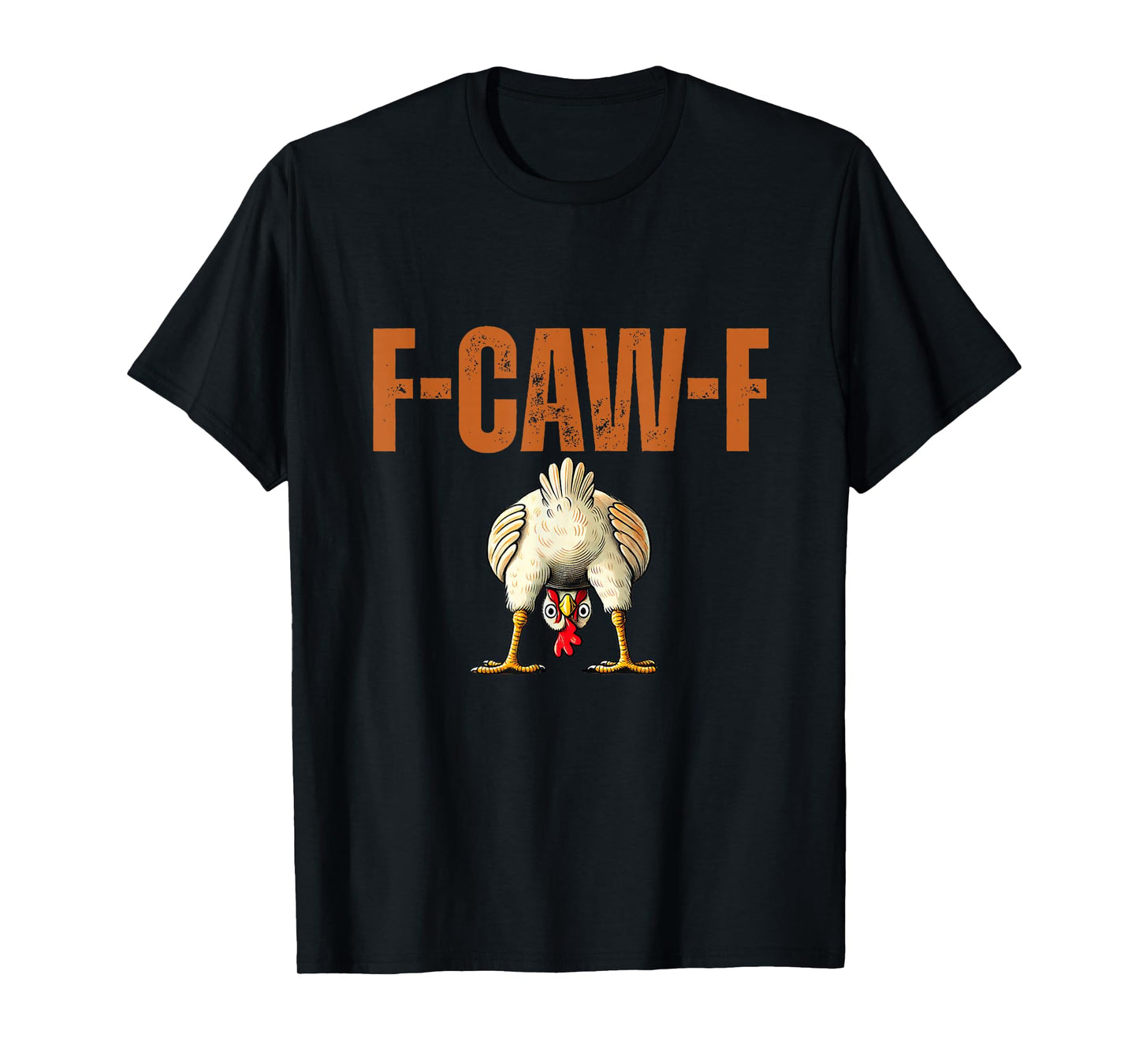 Funny F-Caw-F Chicken FCAWF Chicken Butt Men Women T-Shirt