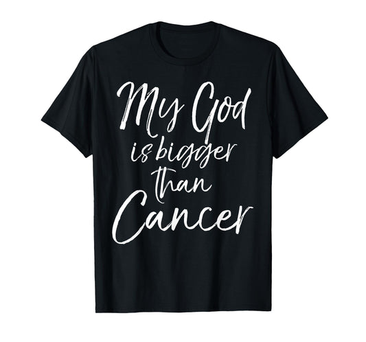 Cancer Treatment Quote Gift My God is Bigger than Cancer T-Shirt