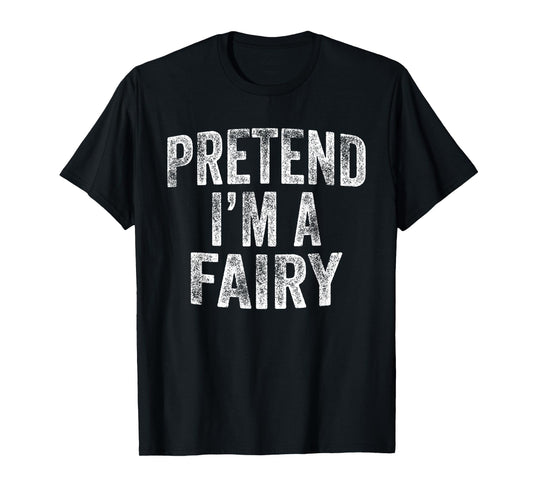 Pretend I'm A Fairy Costume Family Lazy Halloween Party T-Shirt