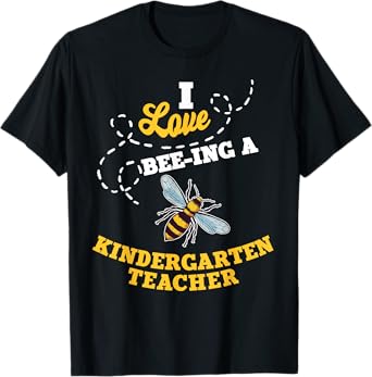 I Love Bee-Ing A Kindergarten Teacher Honey Bee Job T-Shirt