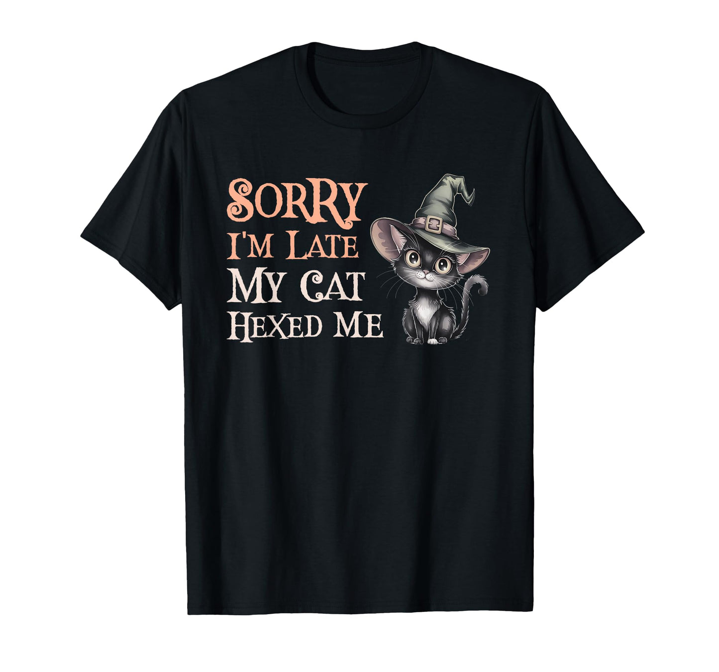 Funny Sorry I'm Late My Cat Witch Hexed ME Faboolous Wizard T-Shirt