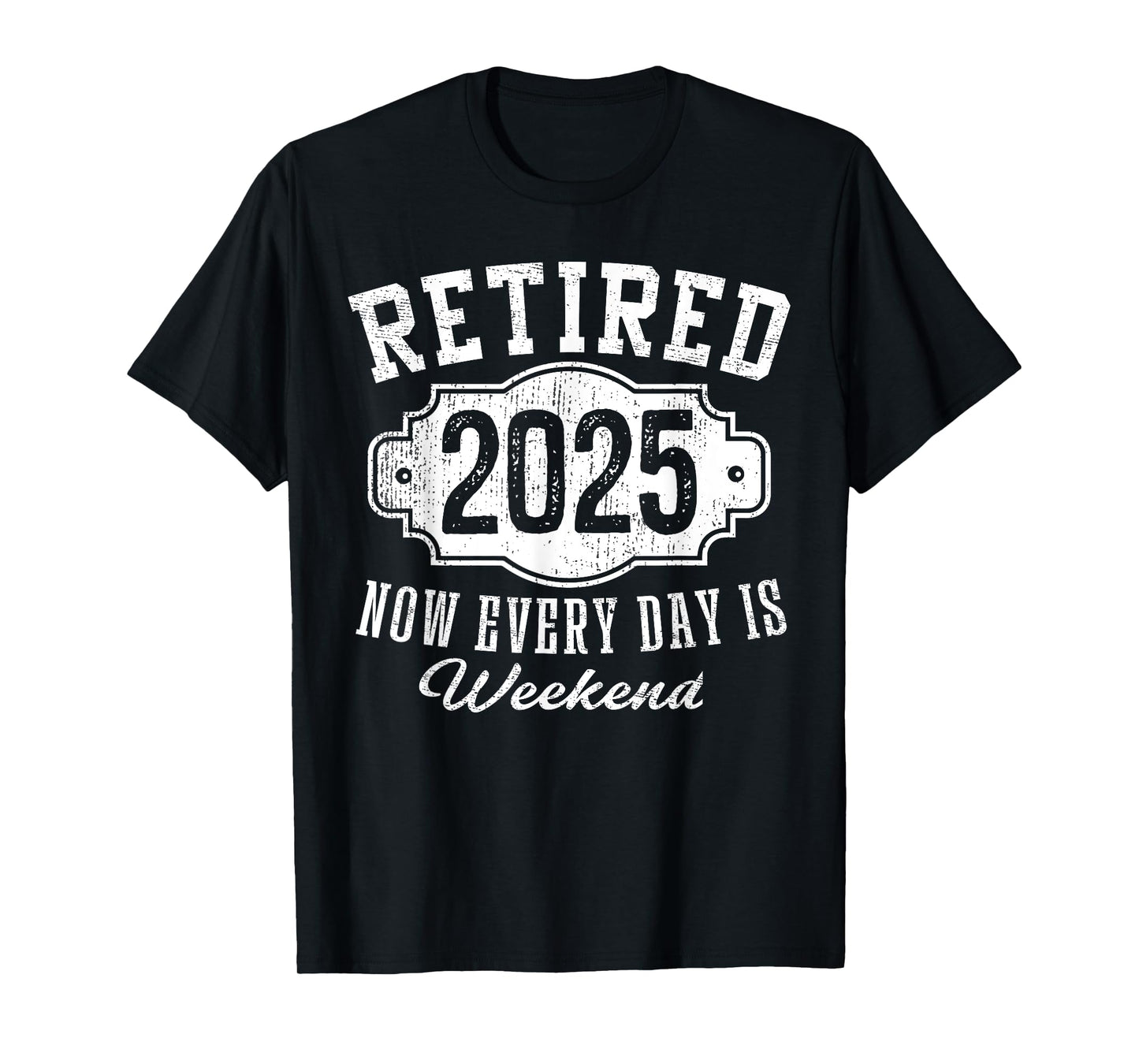 Retirement 2025 Gifts Men Classic Badge Retired 2025 Now Every Day Is Weekend Vintage Emblem T-Shirt