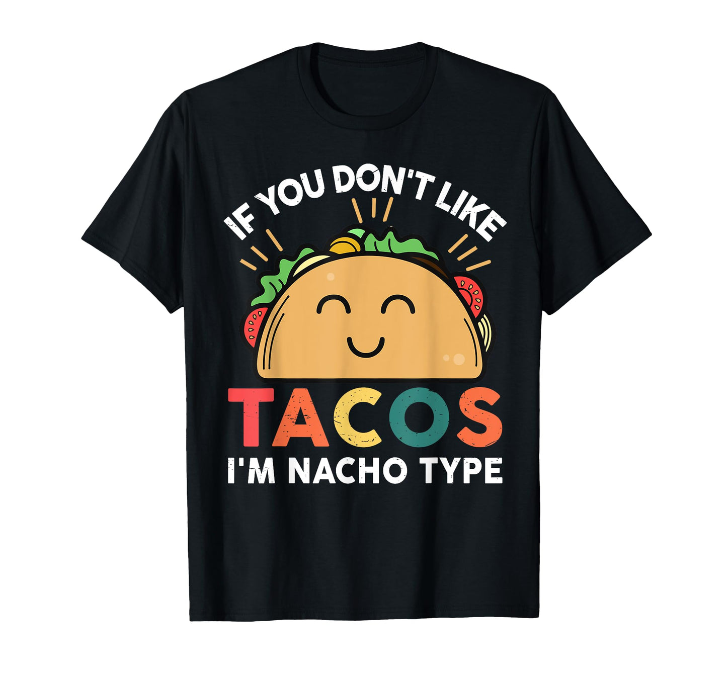 Tacos-shirt If You Don't Like Tacos I'm Nacho Type Funny T-Shirt