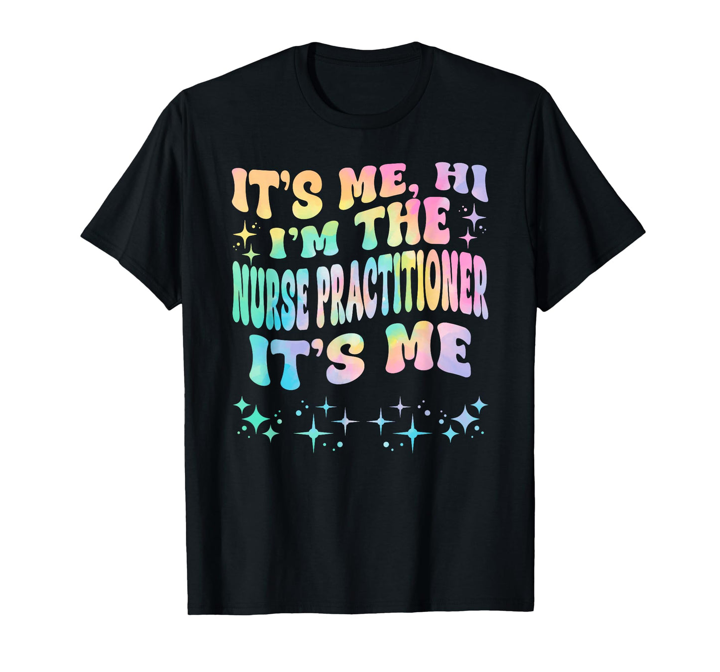 It's Me Hi I'm The Nurse Practitioner It's Me T-Shirt