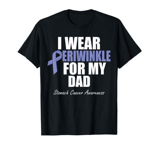 Stomach Cancer Awareness I Wear Periwinkle For My Dad T-Shirt