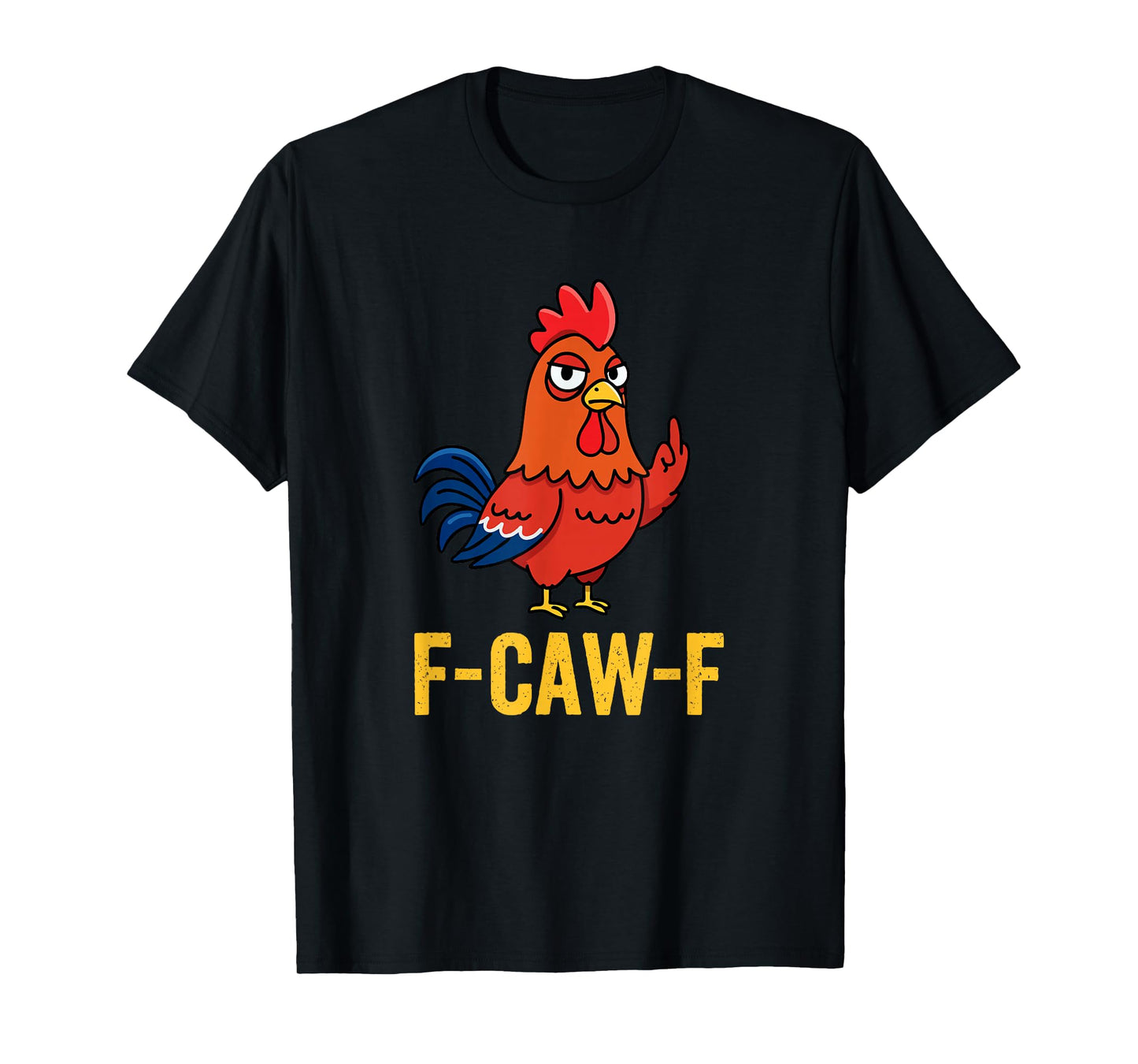 F-Caw-F Roster FF Tee Chicken Saying FCAWF T-Shirt