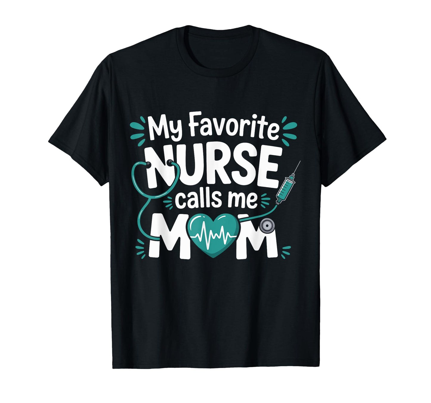 My Favorite Nurse Calls Me Mom Mother's Day RN Nursing Life T-Shirt