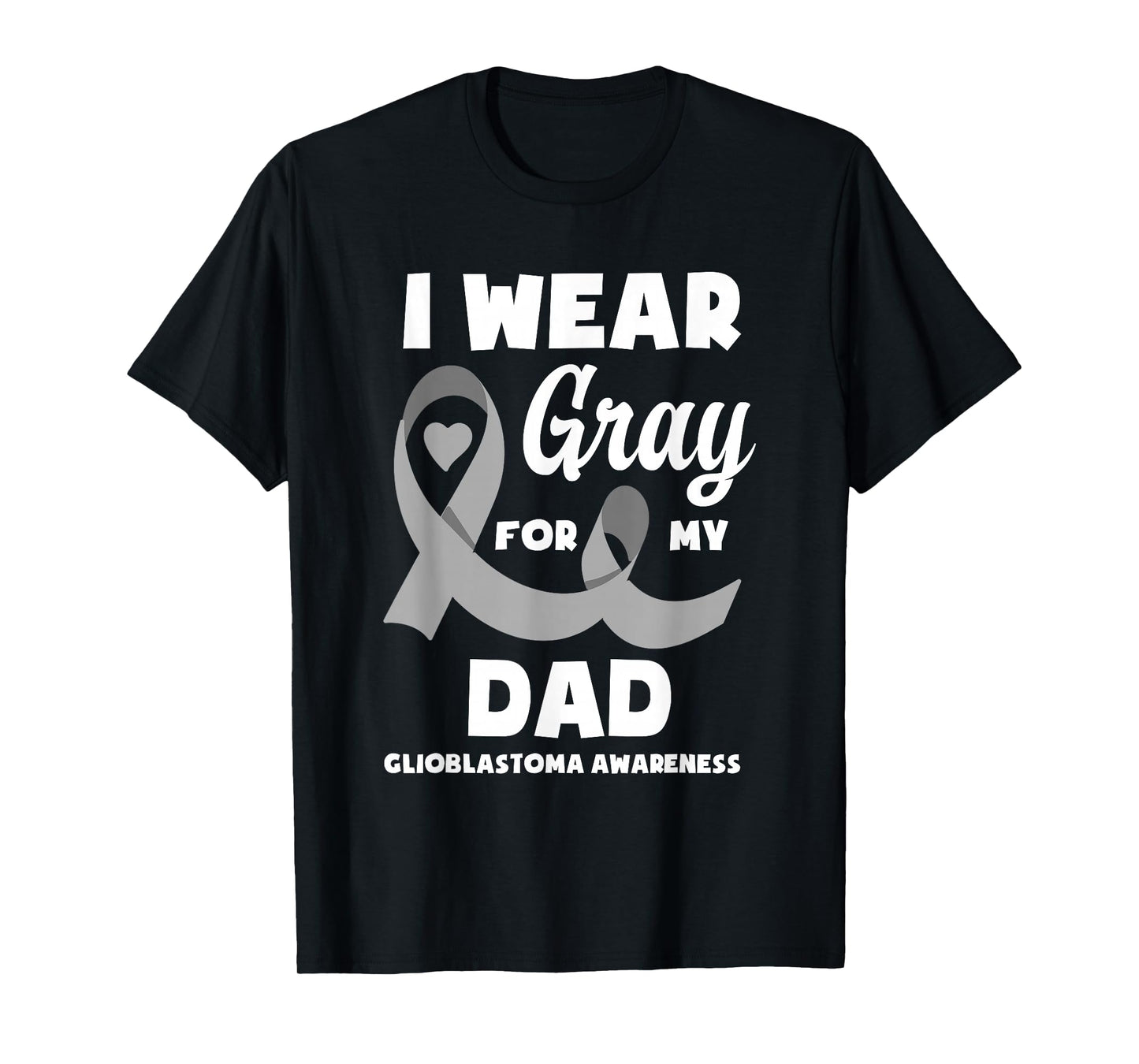 I Wear Gray For My Dad Glioblastoma Awareness T-Shirt