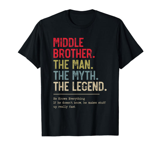 Middle Brother The Man The Myth The Legend for Brother T-Shirt