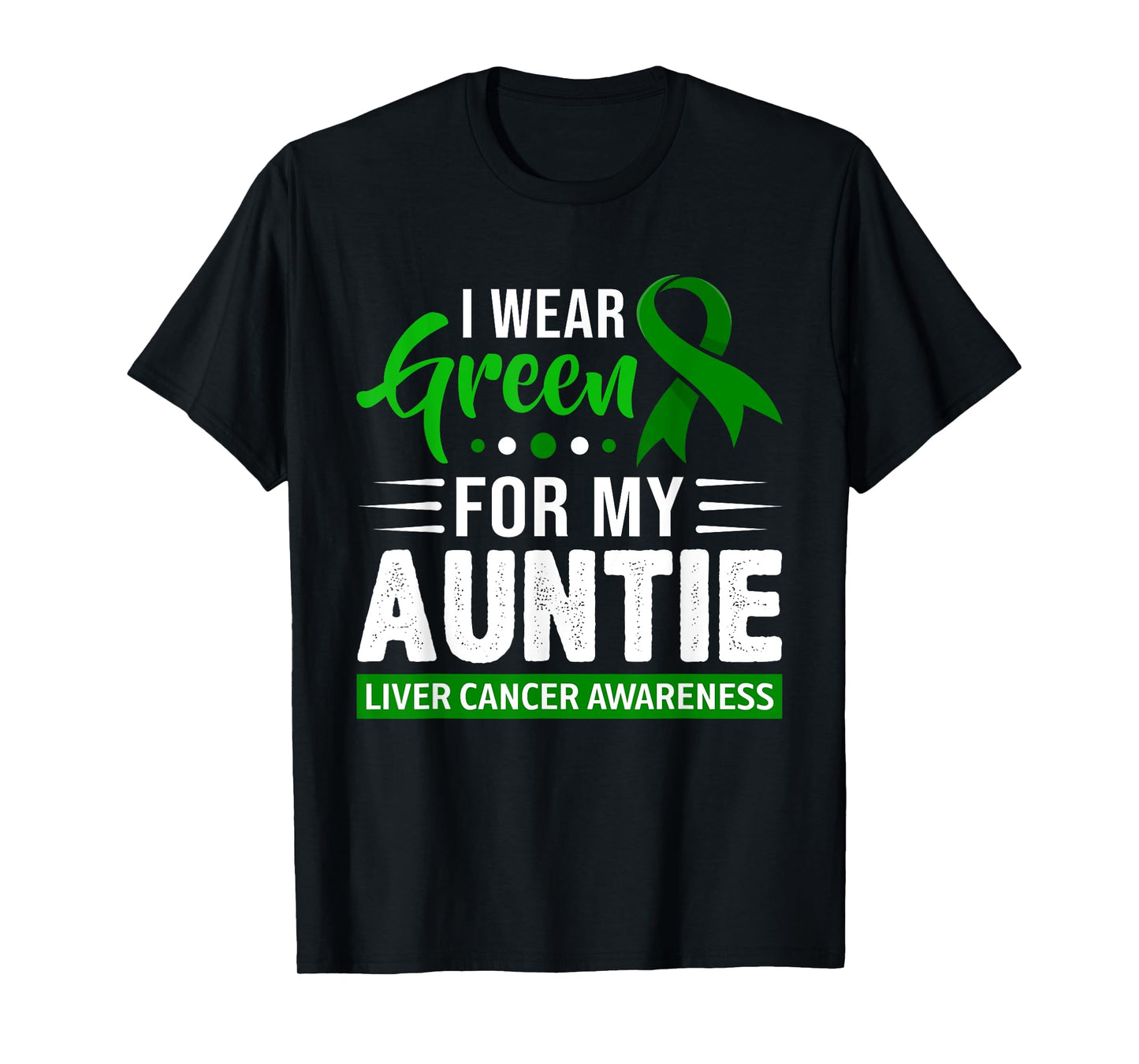 I Wear Green For My Auntie Ribbon Liver Cancer Awareness T-Shirt