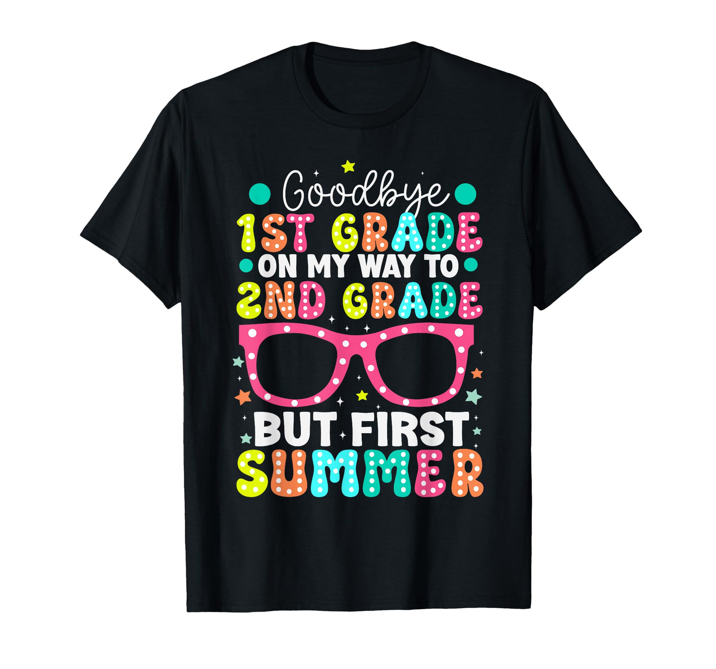 Goodbye 1st Grade Graduation To Second Grade First Summer T-Shirt