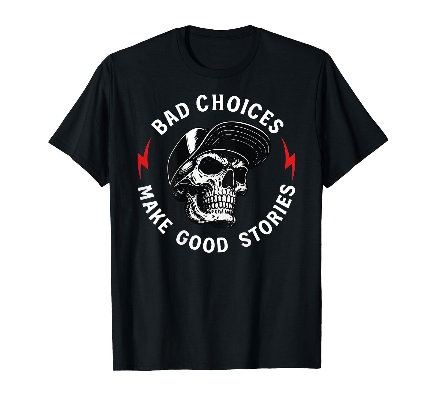 Bad Choices Make Good Stories Skull (ON Back) T-Shirt
