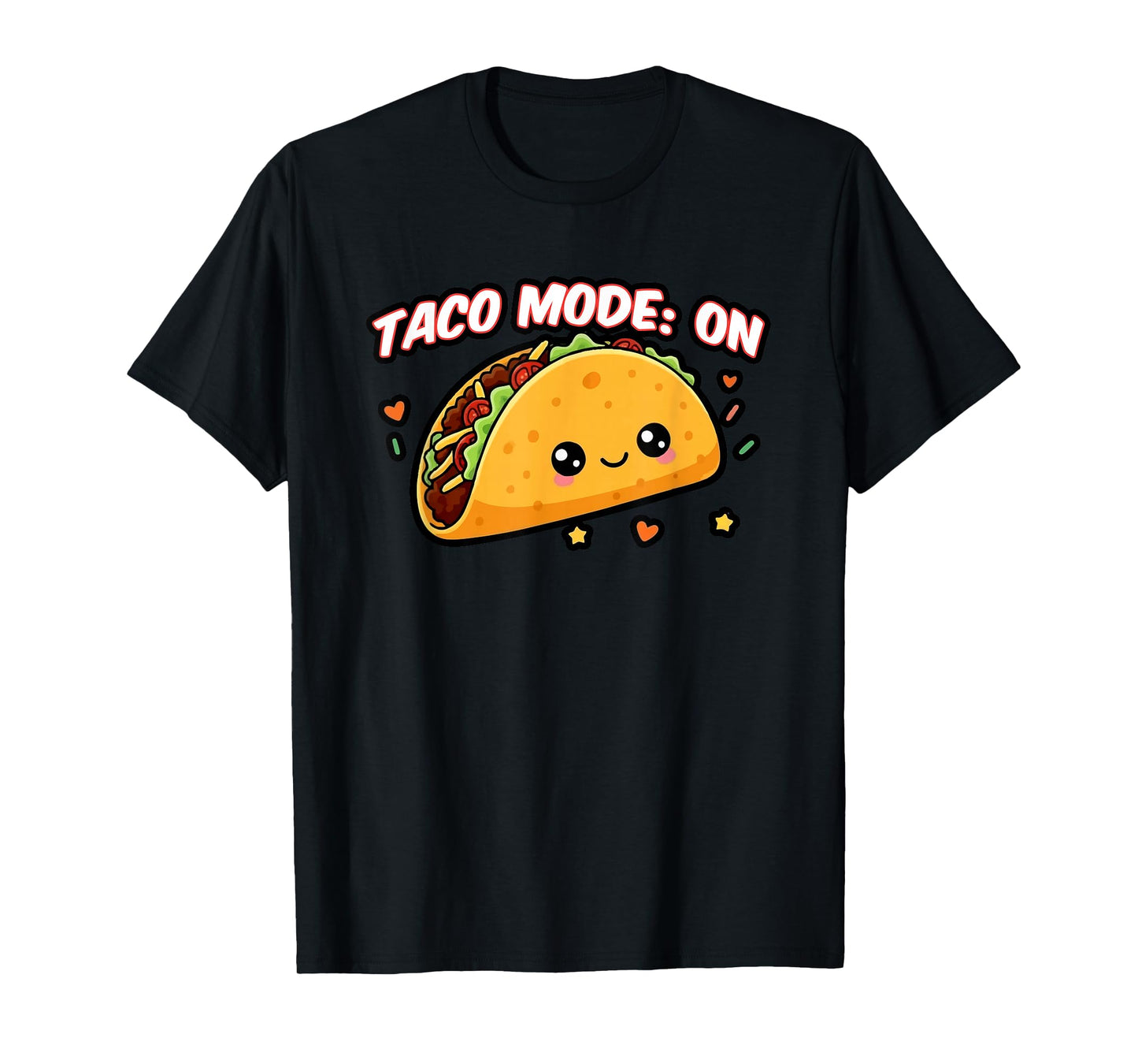 Taco Mode: On, Cute Taco Lover Mexican Food Graphic T-Shirt