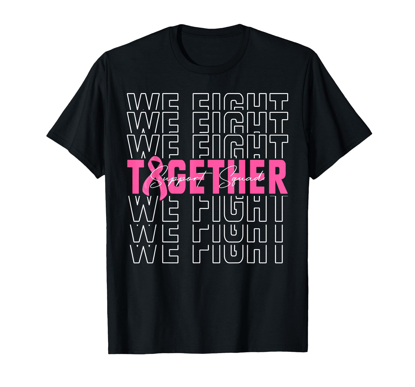 We Fight Together Breast Cancer Awareness Support Squad T-Shirt