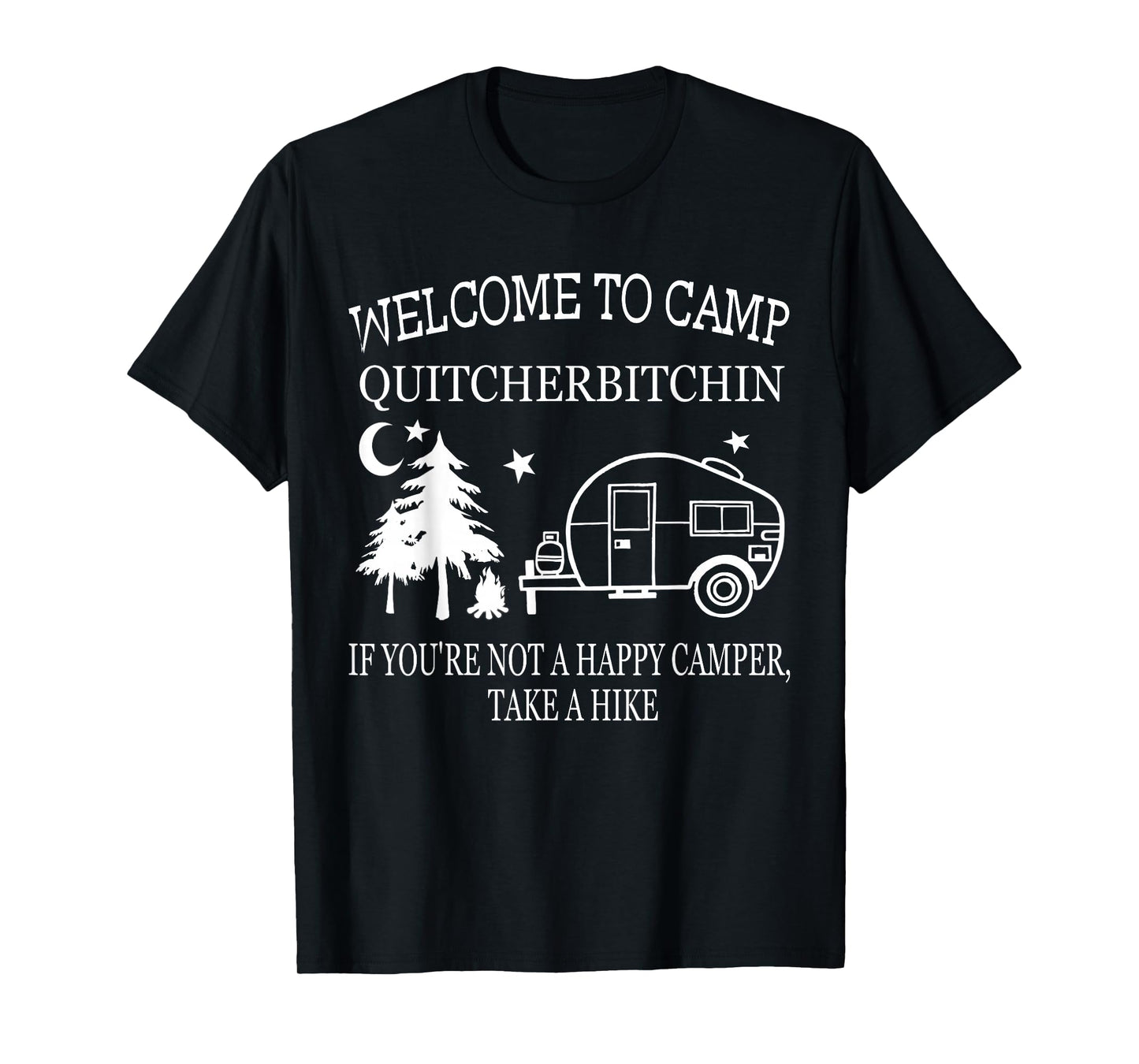 Funny Welcome To Camp Quitcherbitchin Black Unisex Adult Classic Fit Modern Crew Neck Short Sleeve T-Shirt Small Camping T-Shirt
