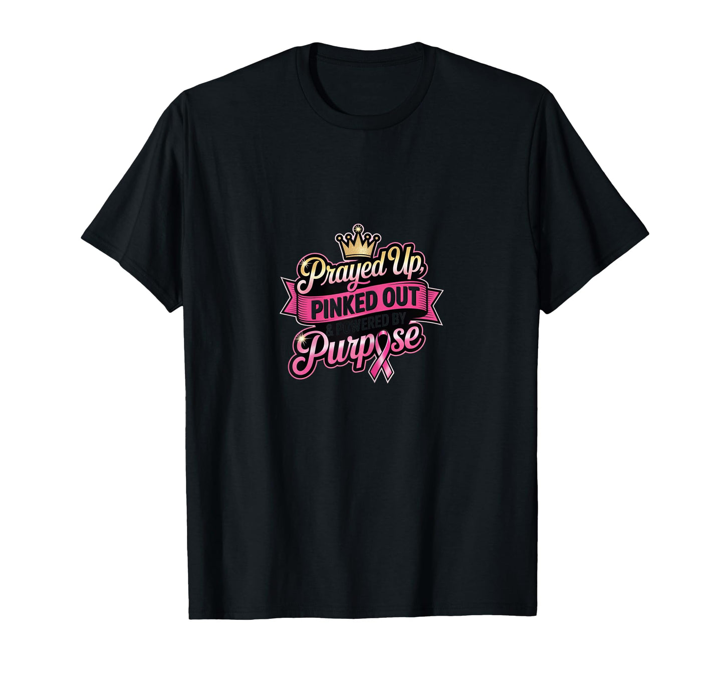 Prayed Up, Pinked Out & Powered by Purpose T-Shirt