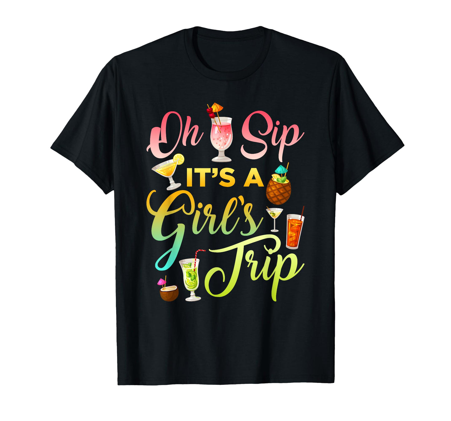 Oh Sip It's A Girls' Trip Funny Womens Drinking Graphic T-Shirt