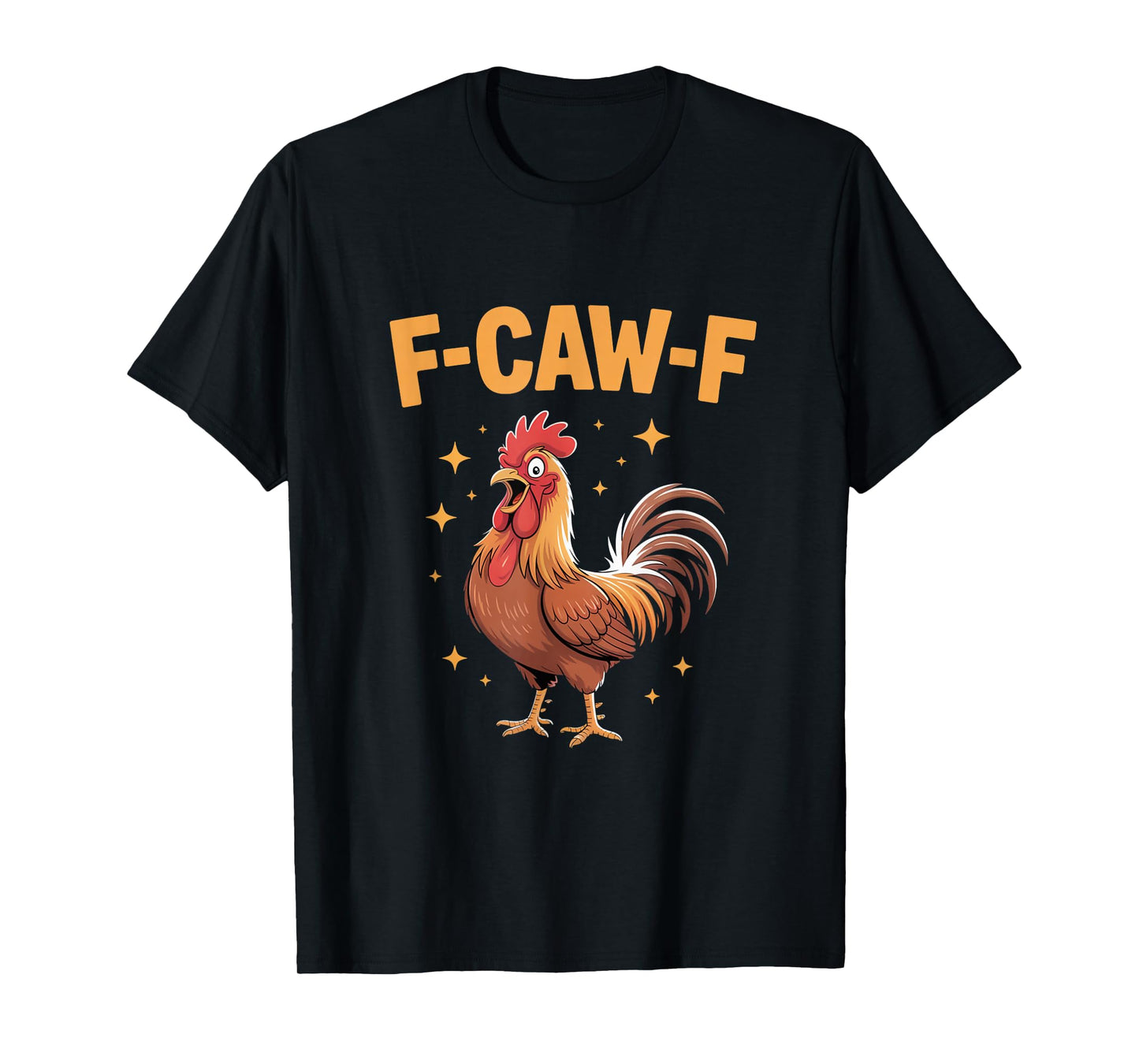 F-Caw-F Funny Chicken Rooster T-Shirt