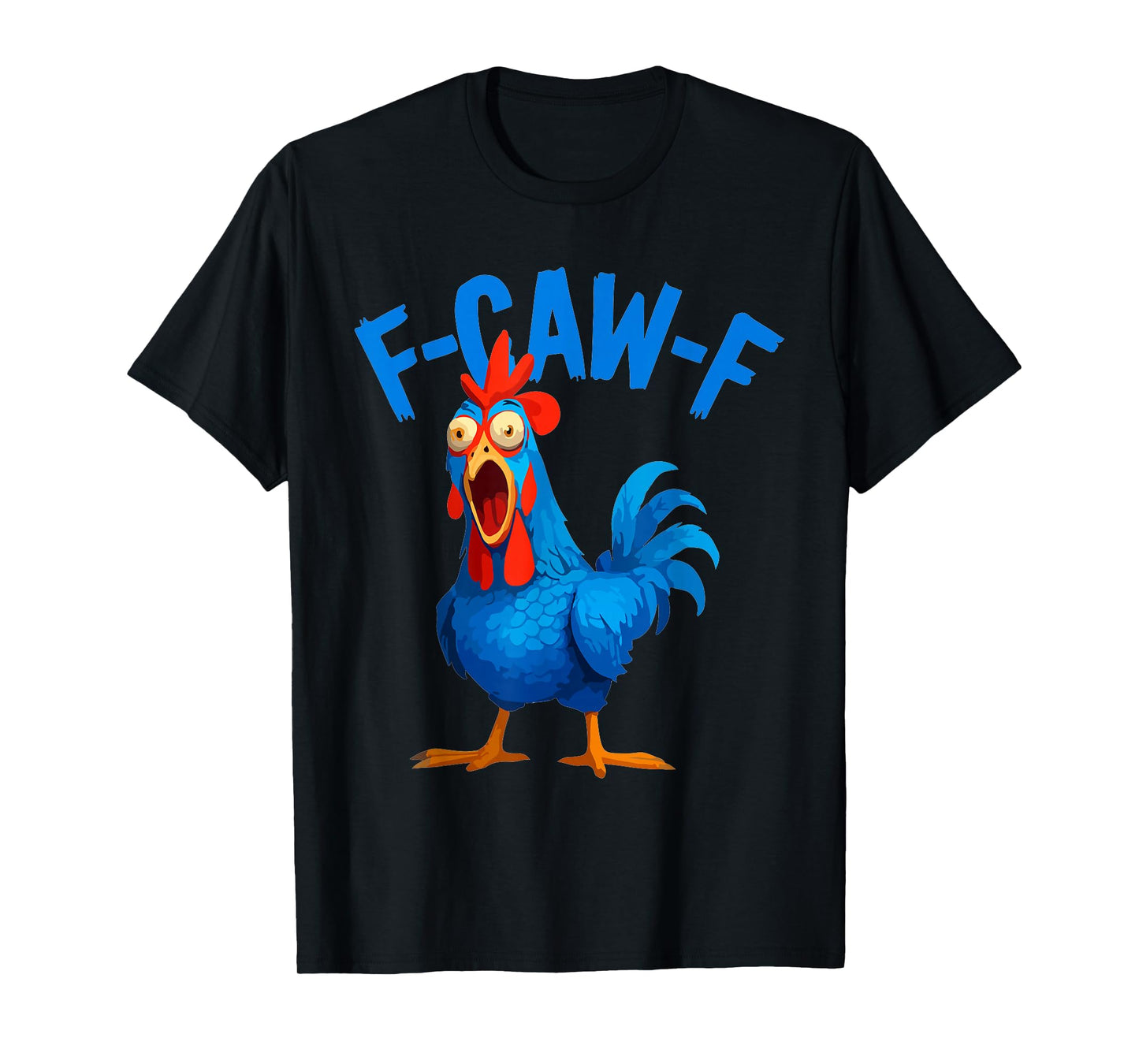 F-Caw-F Funny Chicken Crow Humor Quote Rooster Meme FCAWF T-Shirt