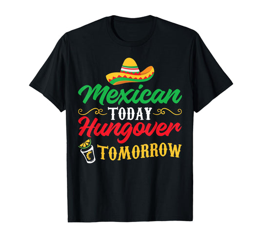 5 De Mayo Mexican Today Hungover Tomorrow T-Shirt