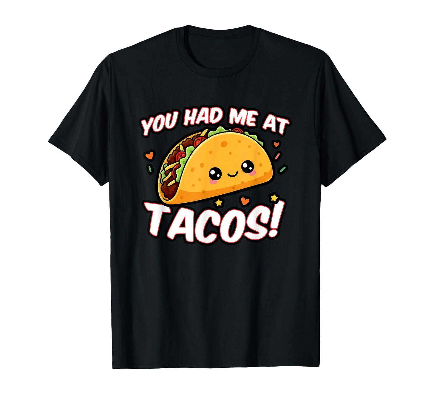 You Had Me at Tacos, Funny Taco Lover T-Shirt