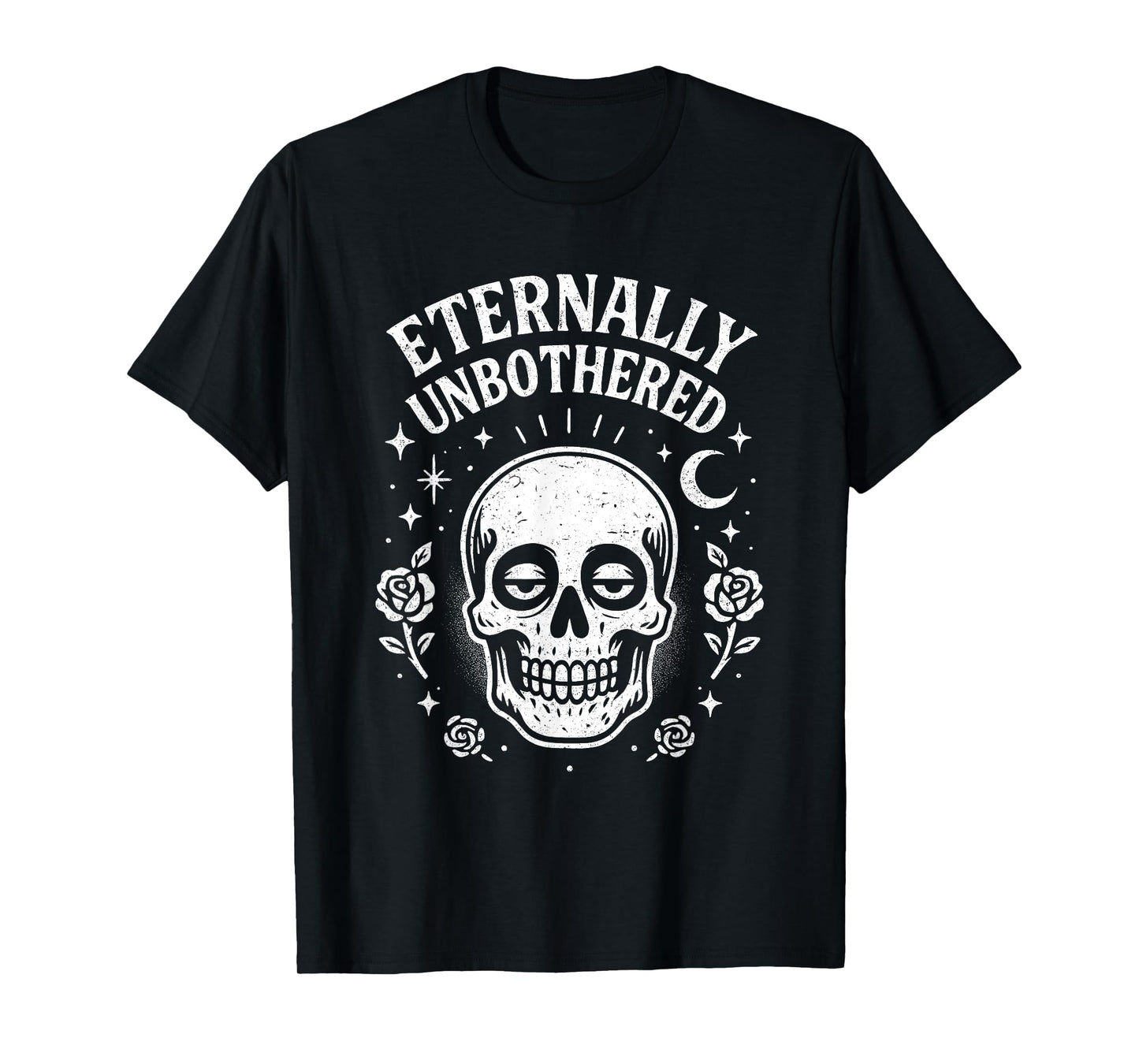 Eternally Unbothered Sarcastic Skull Gothic Aesthetic Design T-Shirt