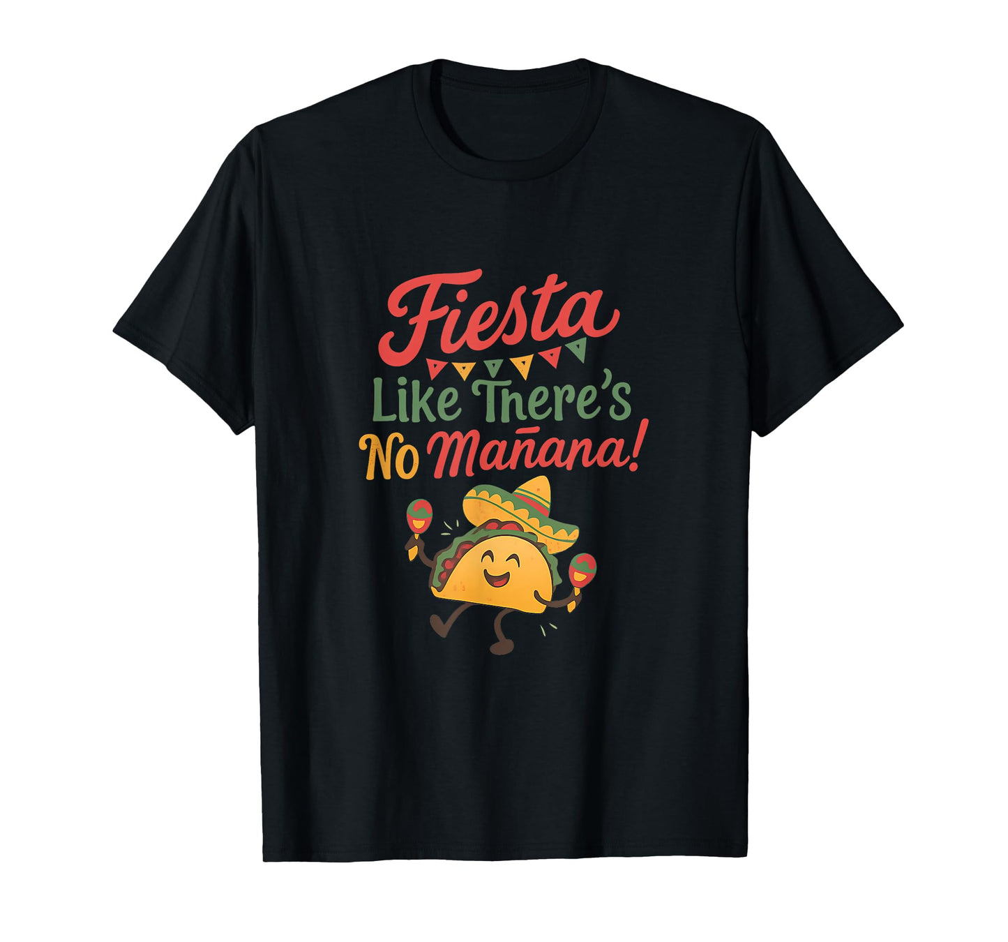 Fiesta Like There's No Manana Taco Maracas Design T-Shirt