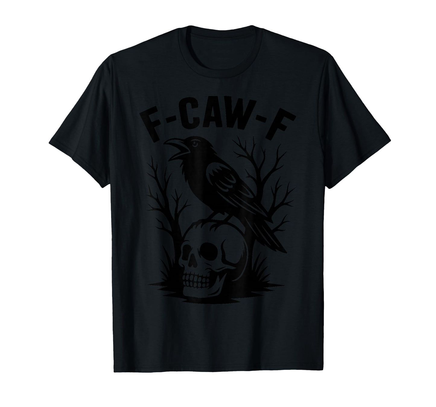 F-Caw-F, FcawF, Funny Gothic Raven Art,F Awk Off T-Shirt