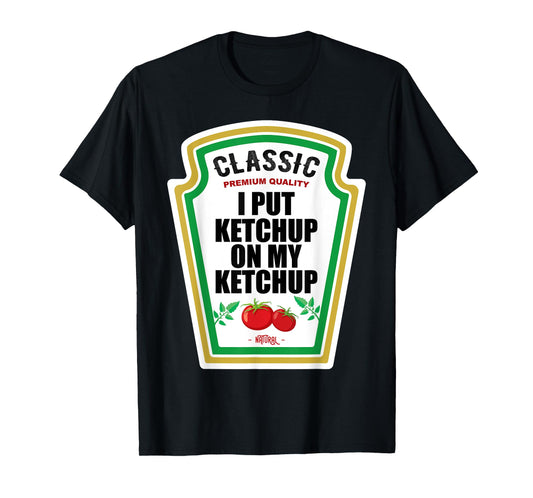 I Put Ketchup On My Ketchup Tee Costume Tomato DIY Halloween T-Shirt