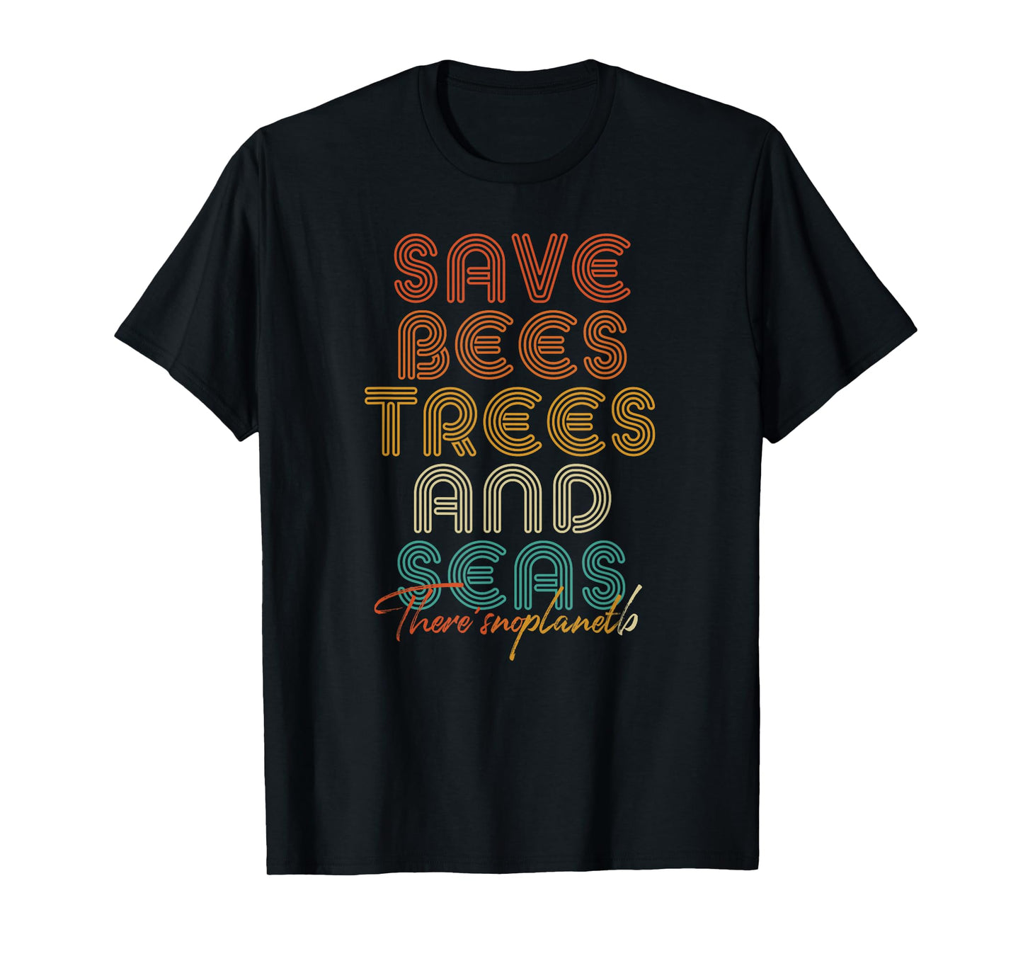 Save The Bees, Trees And Seas Climate Change T-Shirt