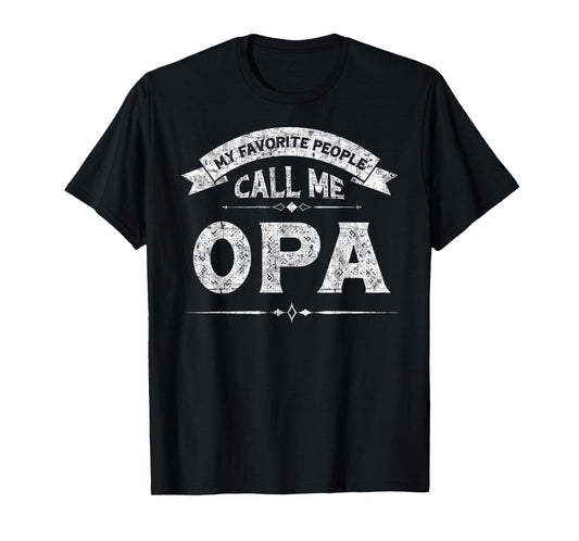 My Favorite People Call Me Opa Father's Day Grandfather T-Shirt