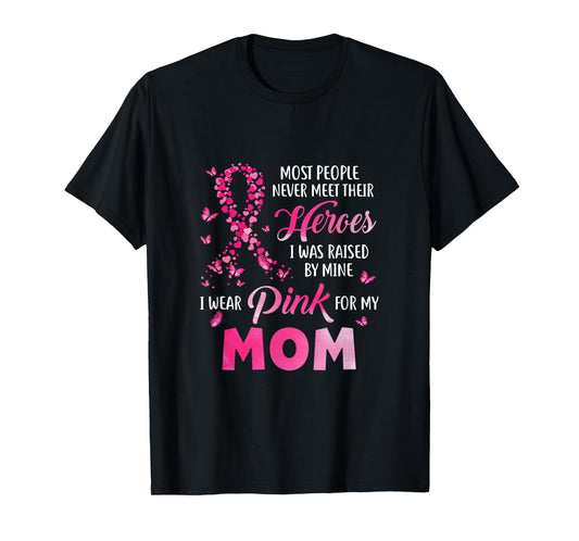 My Heroes I Wear Pink For My Mom Breast Cancer Awareness T-Shirt