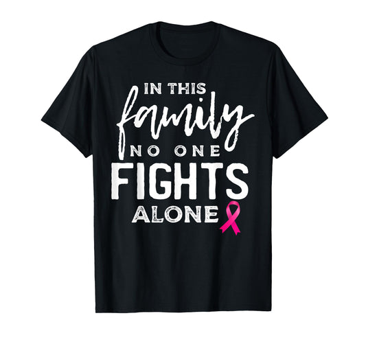 In this family no one fights alone breast cancer gift T-Shirt