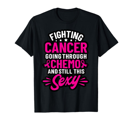 Fighting Cancer Going Through Chemo And Still This Sexy T-Shirt