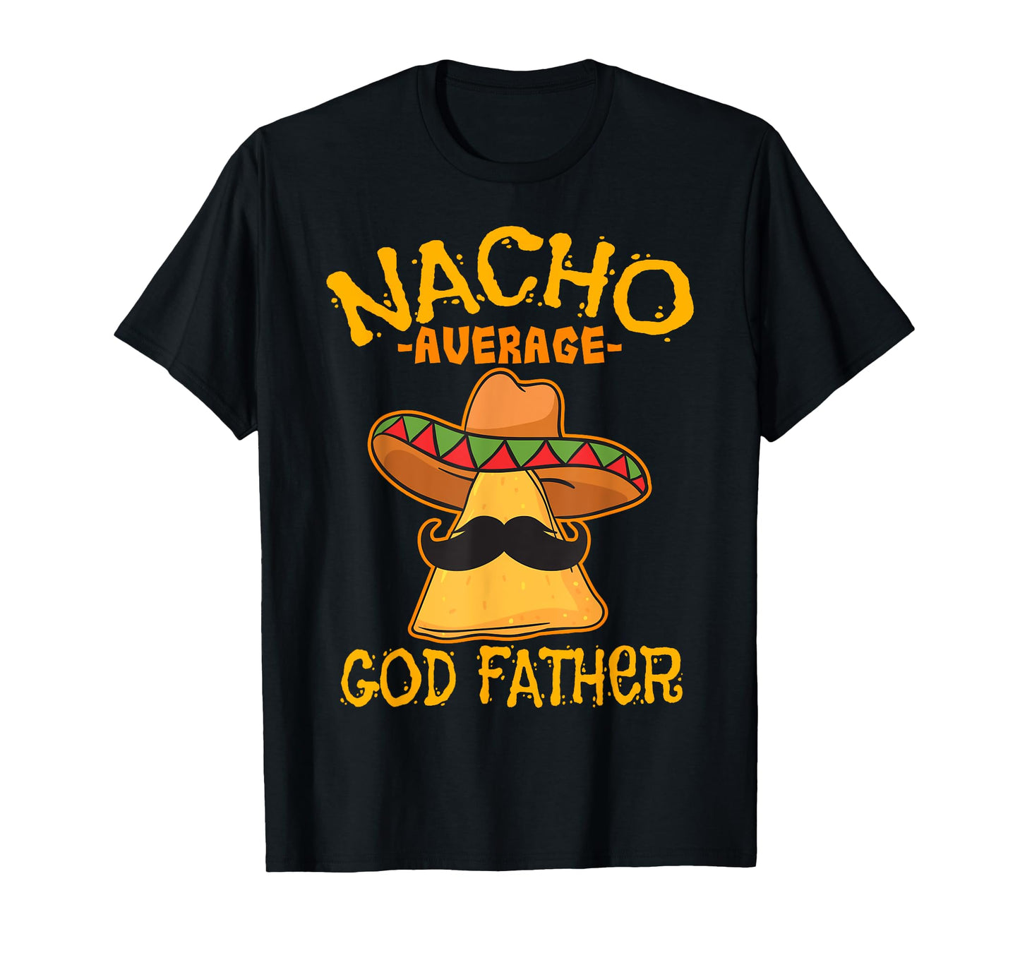 Nacho Average God Father Godparent Cinco de Mayo Fiesta T-Shirt