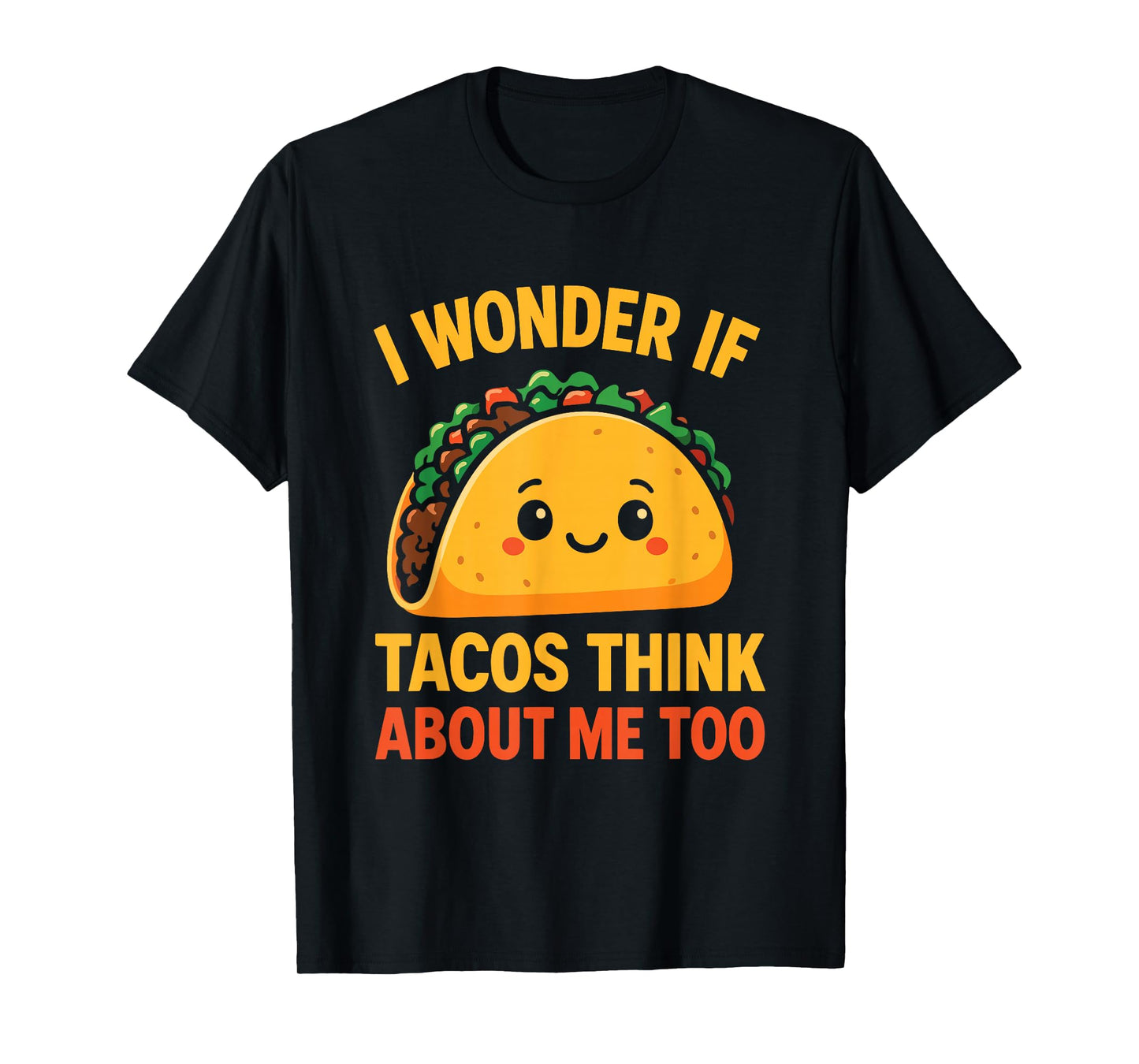 I Wonder If Tacos Think About Me Too T-Shirt