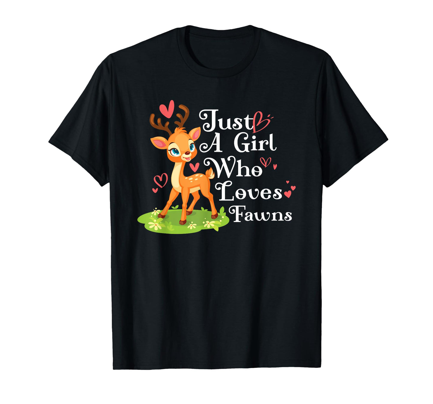 Just A Girl Who Loves Fawns Elk Moose Nature Forrest Woods T-Shirt