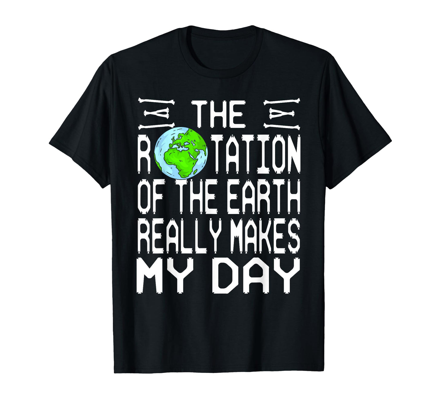Earth Rotation Science Pun Humor Nerdy Skeleton Font T-Shirt