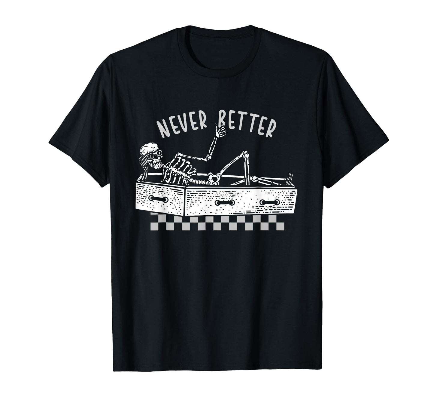 Never Better Skeleton Coffin Funny Halloween T-Shirt