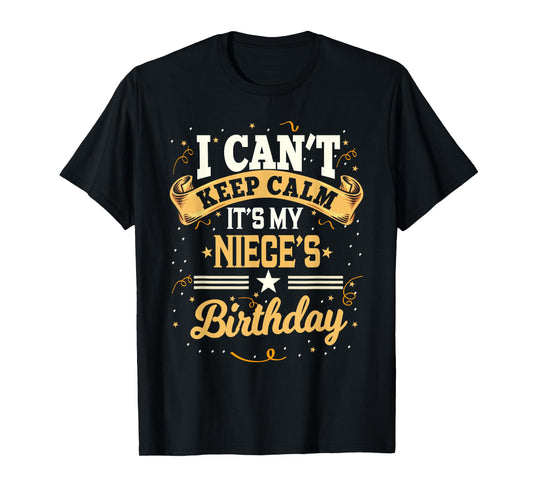 I Can't Keep Calm It's My Niece Birthday Party Gift T-Shirt