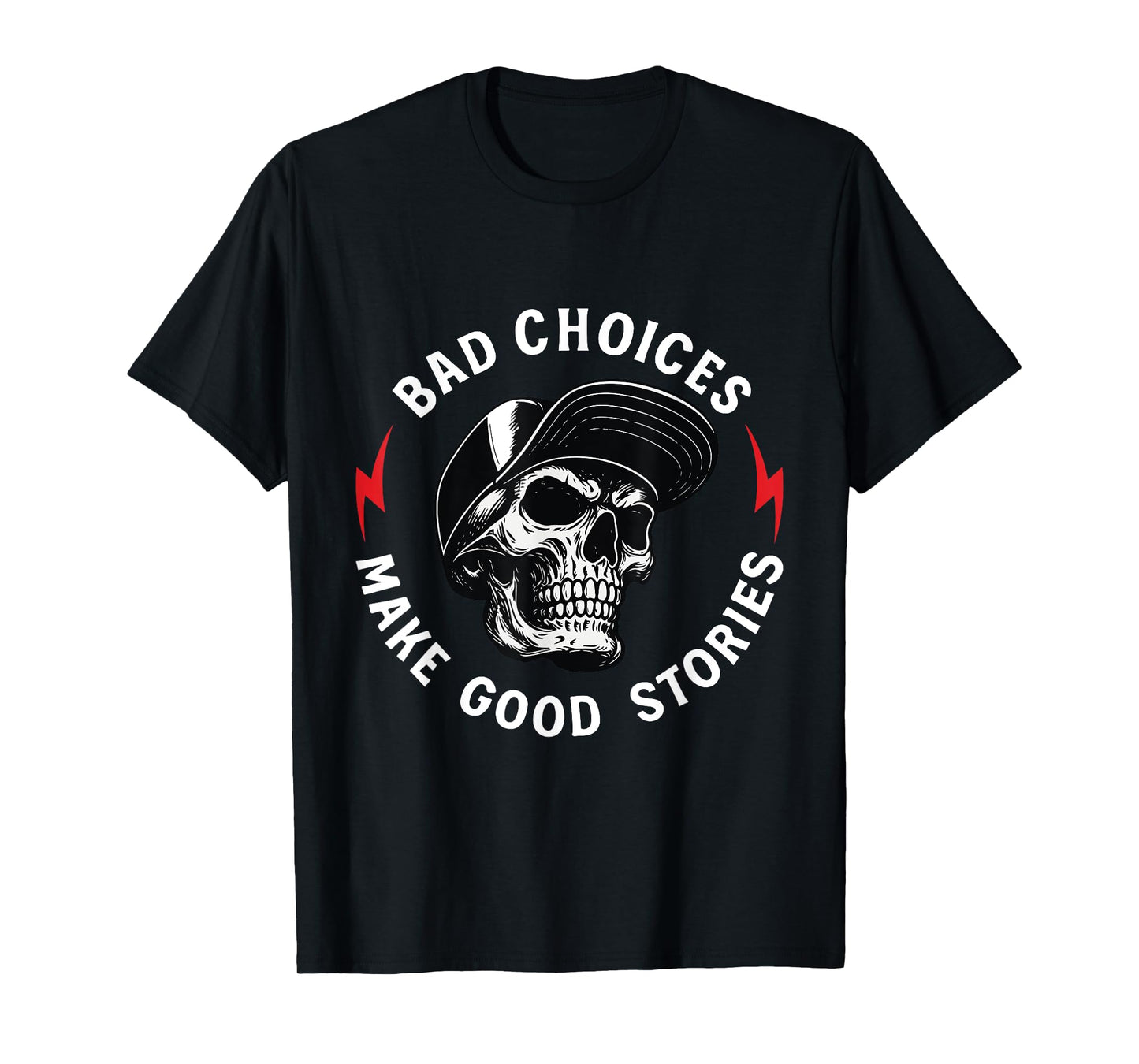 Bad Choices Make Good Stories Skull T-Shirt