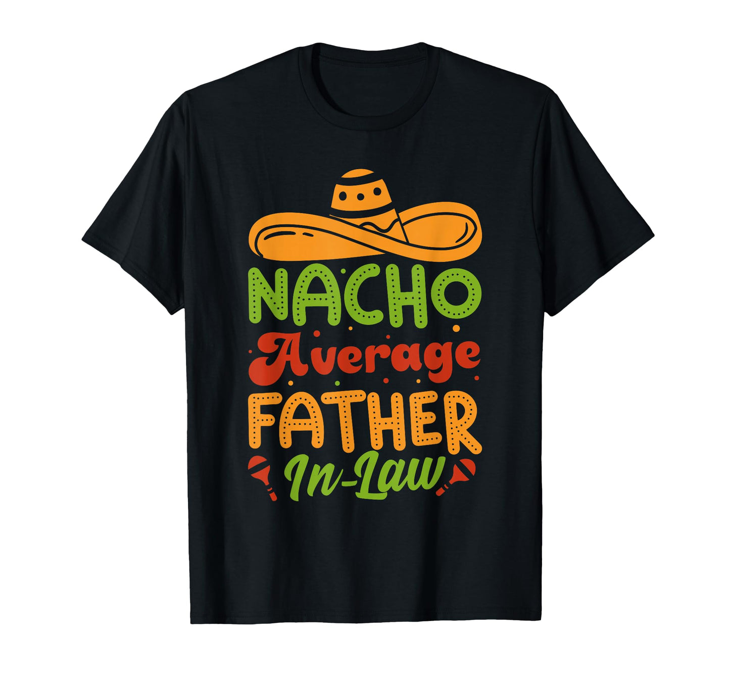 Nacho Average Father-in-Law Funny Mexican Sombrero T-Shirt