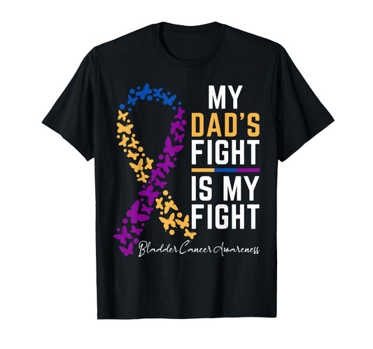 Dad's Fight is My Fight Support Bladder cancer awareness T-Shirt