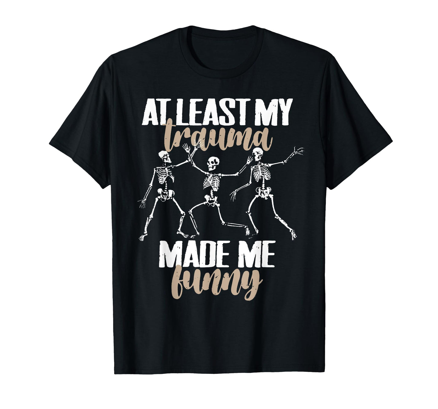 Skeleton Dancing My Trauma Made Me Funny T-Shirt