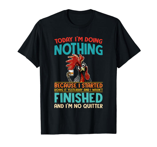 Today I'm Doing Nothing Because I Started Doing It Yesterday T-Shirt