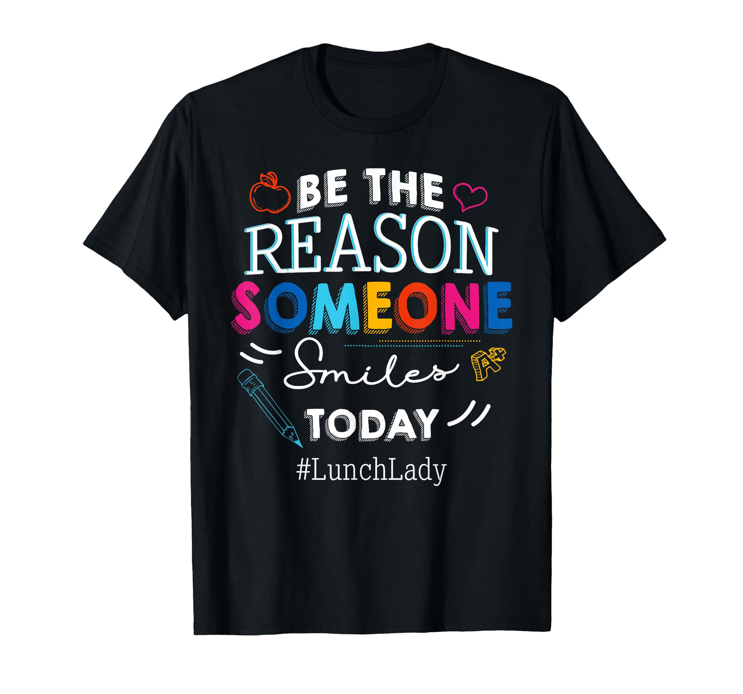 Be the Reason Someone Smiles Today Lunch Lady School T-Shirt