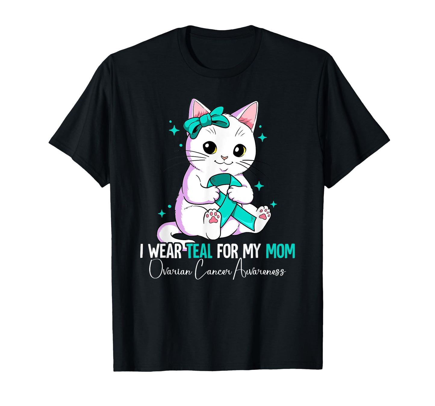 I Wear Teal For My Mom Ovarian Cancer Awareness T-Shirt