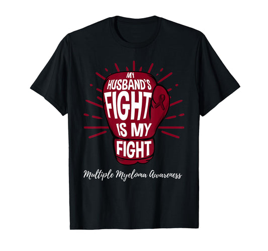 My Husbands Fight Is My Fight Multiple Myeloma T-Shirt